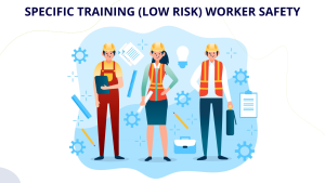 Held the Worker Safety Training course: Specific Safety Low Risk